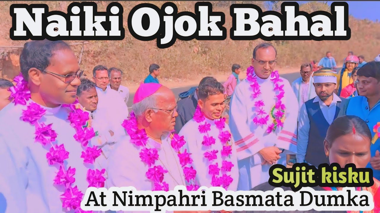 Fr Sujit kisku Ojok bahal|| Nimpahri Basmata Dumka|| Bishop Julias Marandi|| Joskel Tudu Official 