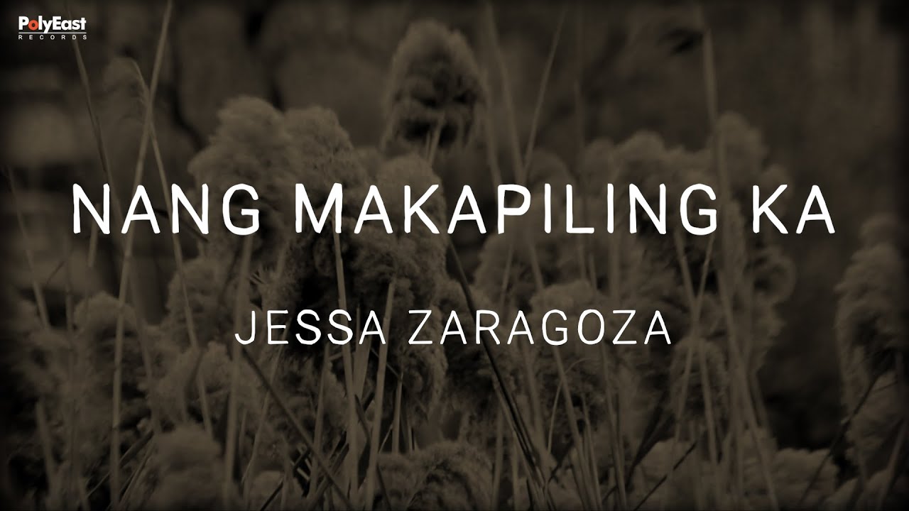 Jessa Zaragoza - Nang Makapiling Ka (Official Lyric Video)