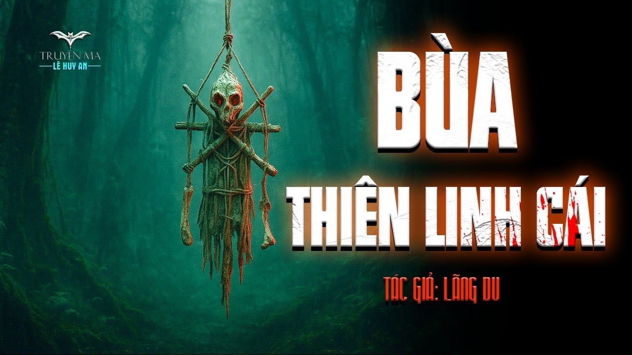 BÙA THIÊN LINH CÁI - Nó dám... dám dùng cả người ch.ế.t để đấu với tao! | Truyện ma Lê Huy An