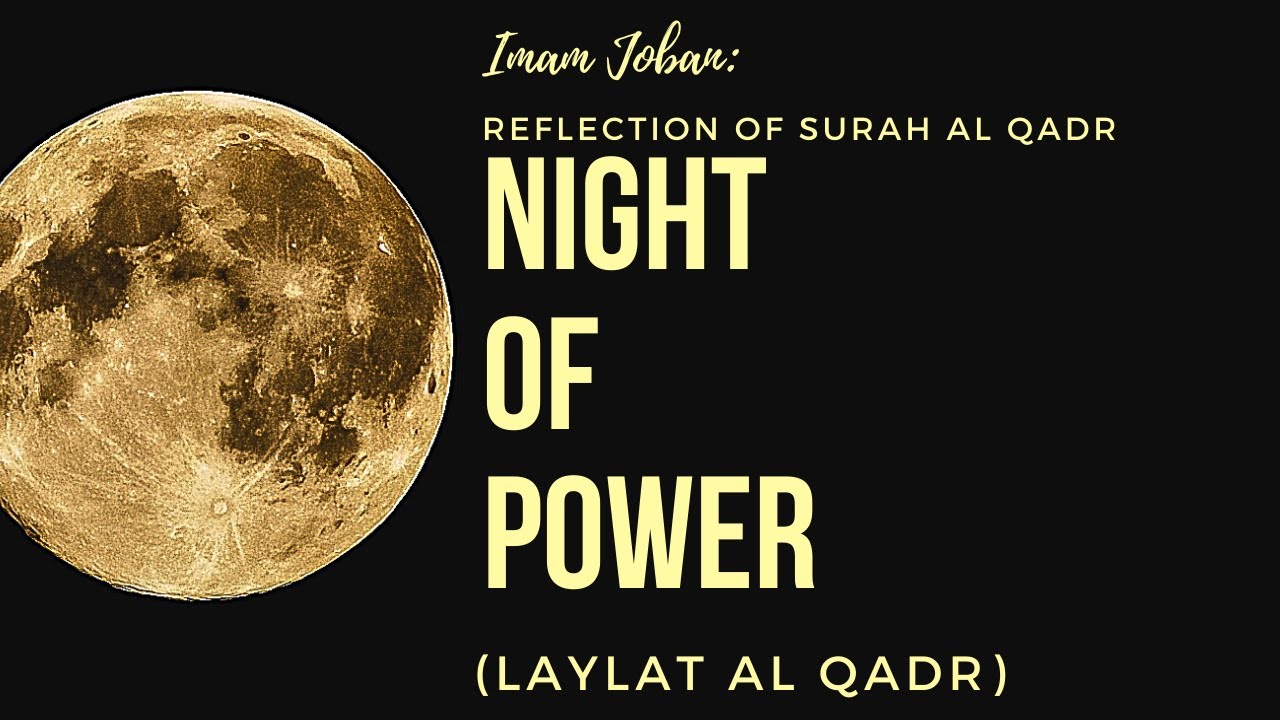 Night Of Power, Laylat al Qadr, Reflection of Surah Al Qadr | Imam Joban