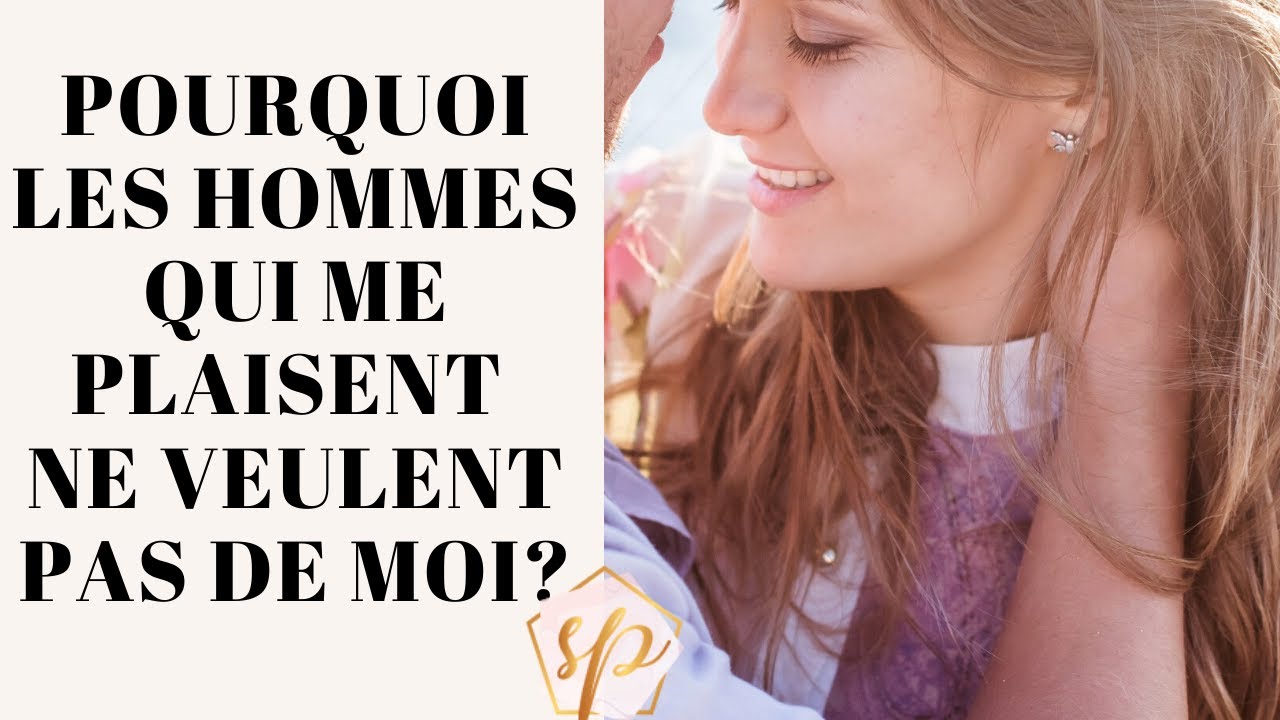 POURQUOI LES HOMMES QUI ME PLAISENT NE VEULENT PAS DE MOI? - Samantha Porpiglia Love-Coach