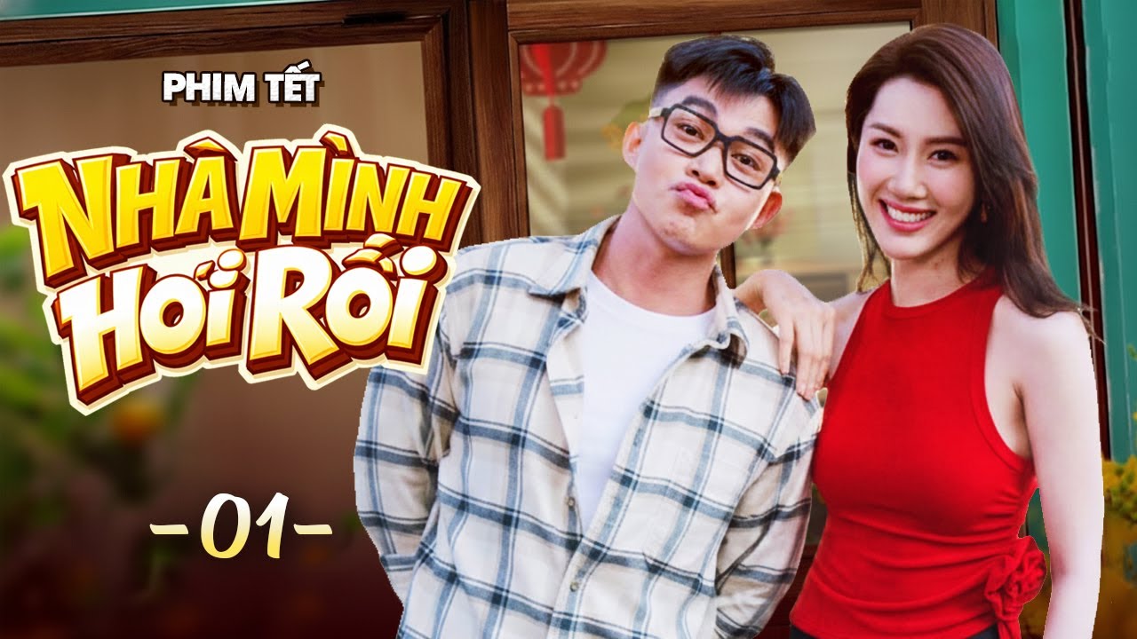 Nhà Mình Hơi Rối - Tập 1 | Phim Tết 2026 | Phim Tết Việt Nam Hay Mới | Phim Hài Tết 2026 Việt Nam