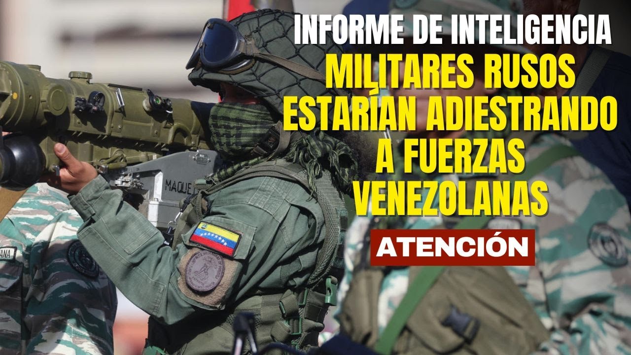 Informe de inteligencia revela que militares rusos estar&iacute;an adiestrando a fuerzas venezolanas