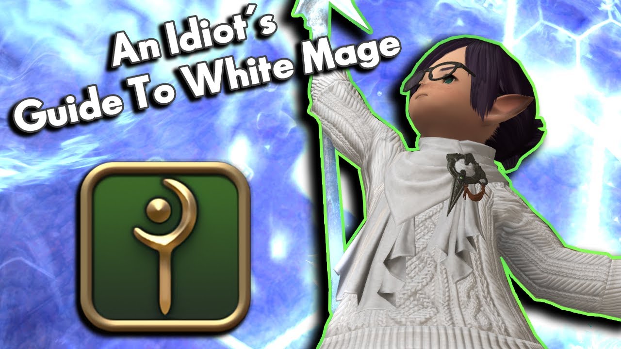 An Idiot's Skills/Abilities Guide to WHITE MAGE!!! | FFXIV Endwalker