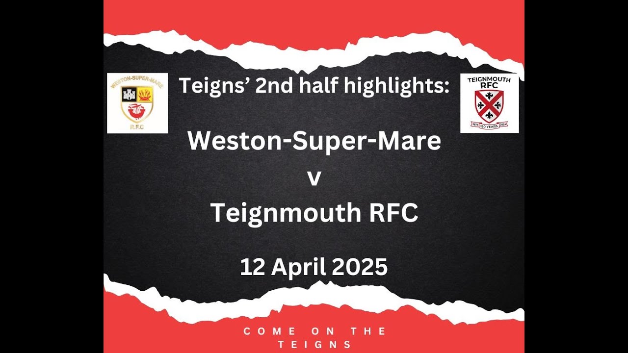 Teigns' 2nd half highlights: Weston Super Mare v Teignmouth RFC 12 April 2025