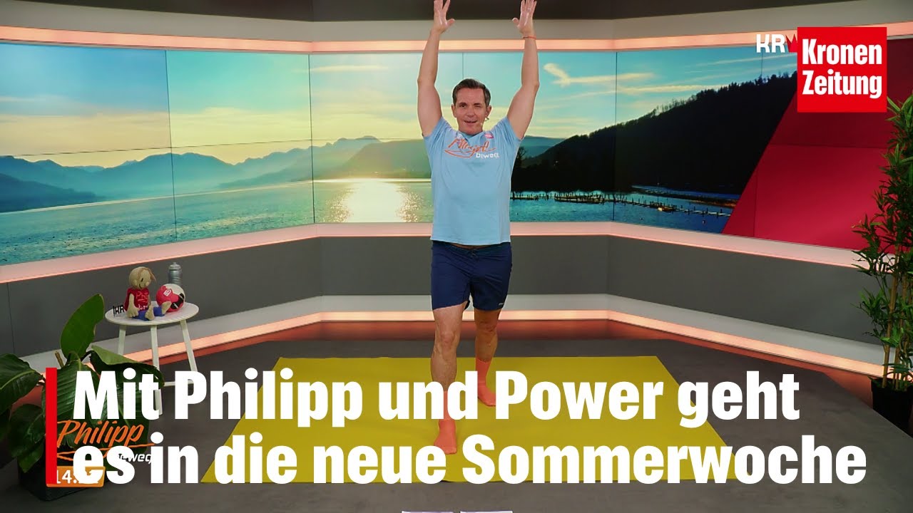 Philipp bewegt am Montag, 28.7.: Mit Power in die neue Sommerwoche