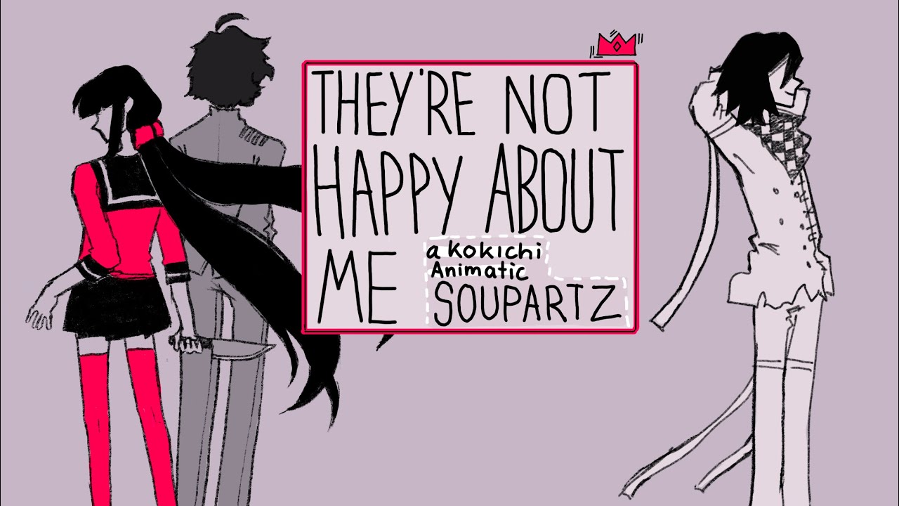 They’re not happy about me ( KOKICHI ANIMATIC) // Soupartz!!