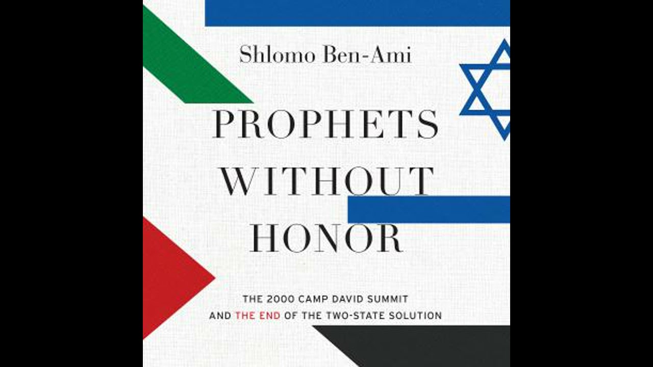 Prophets without Honor: The 2000 Camp David Summit and the End of the Two-State Solution