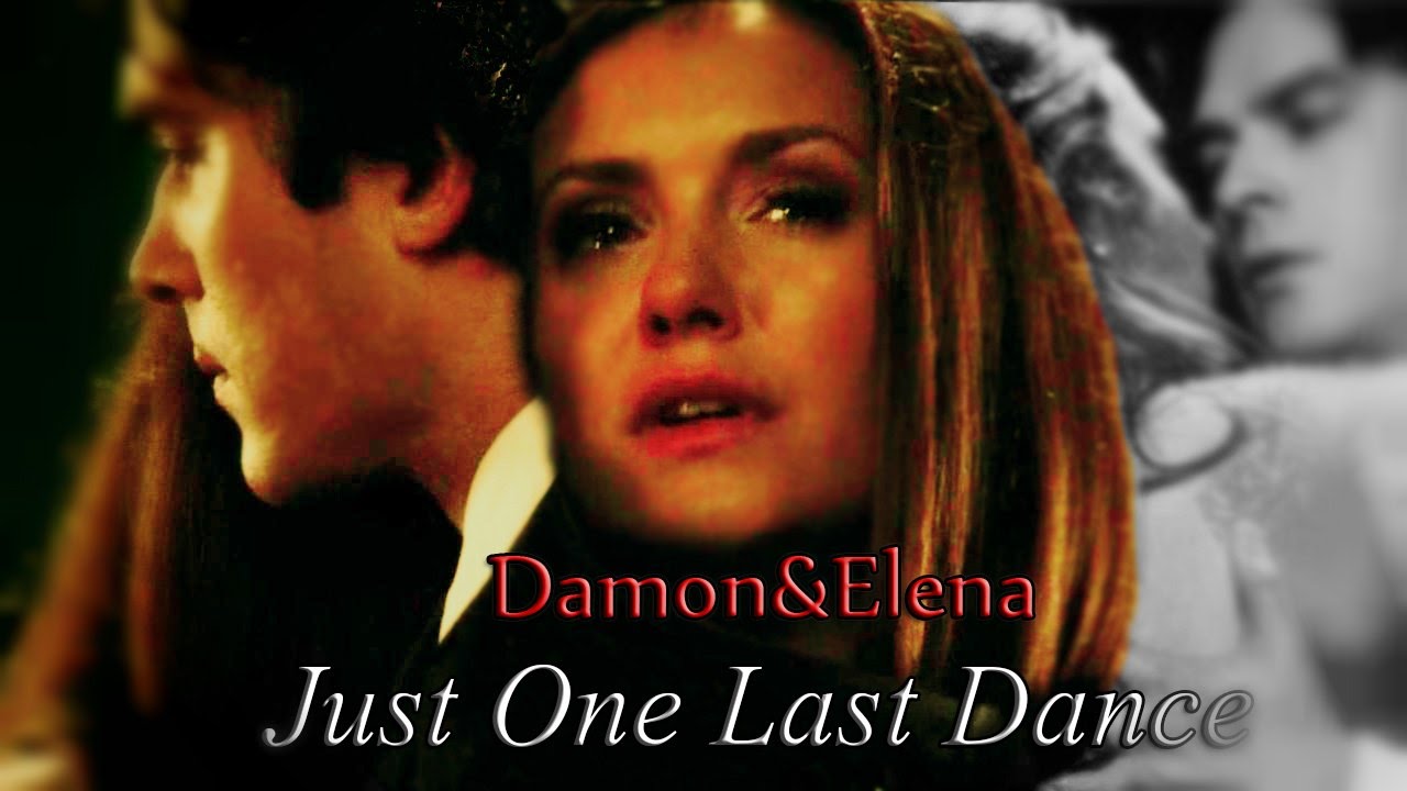 Damon&Elena - Just one last dance