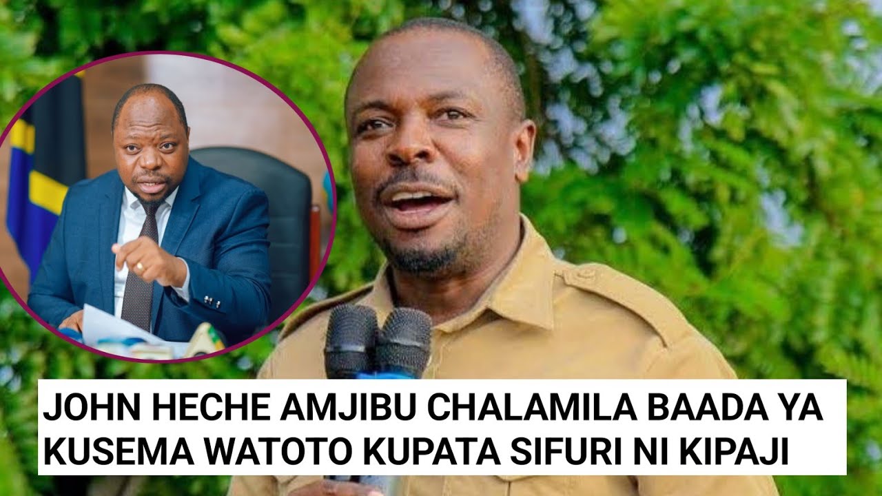 JOHN HECHE AMJIBU RC CHALAMILA BAADA YA KUSEMA WATOTO WANAOPATA SOFURI NI KIPAJI