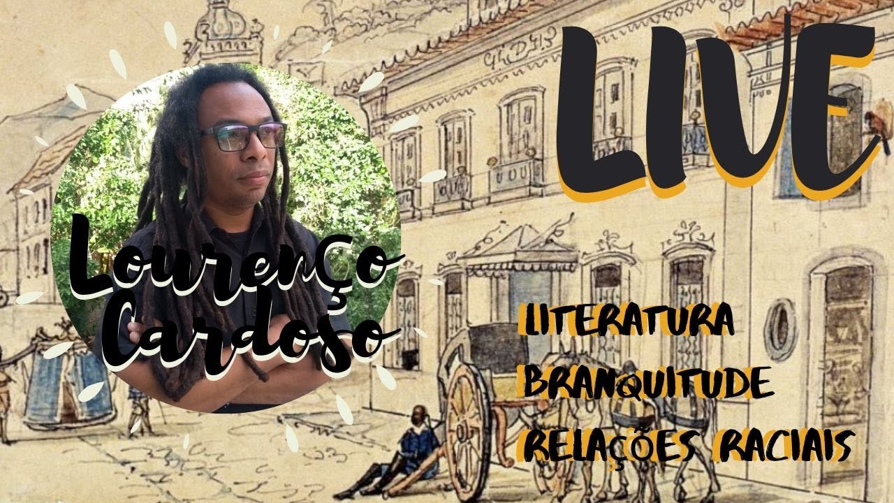 LIVE LOURENÇO CARDOSO  | literatura, relações raciais e branquitude |LAB AFRIKAS|