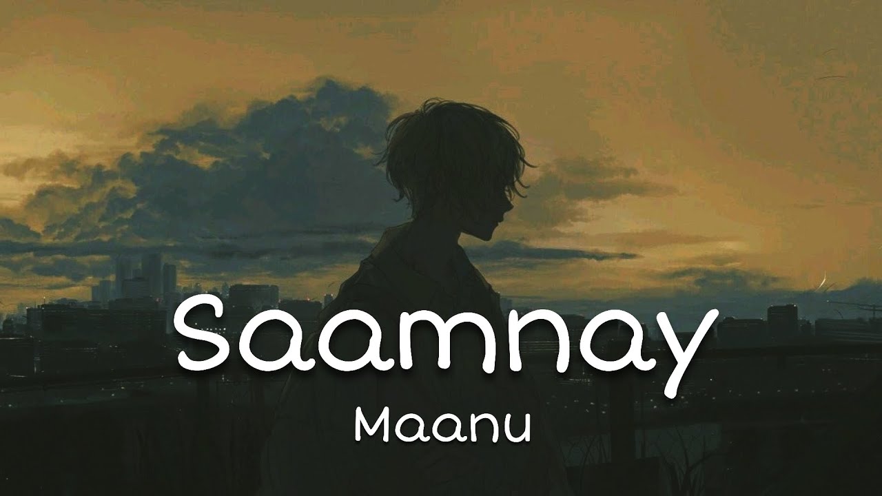 Maanu - Saamnay | Lyrics