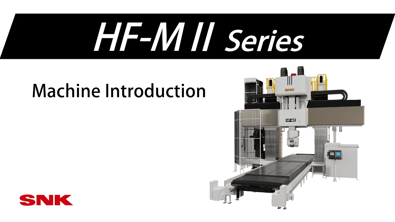 SNK　Double Column Type 5-face Machining Center HF-MⅡ series