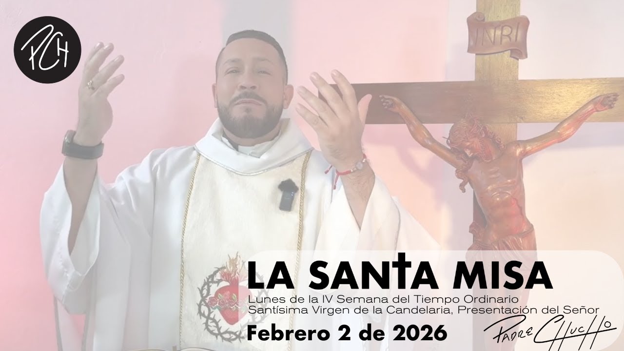 Padre Chucho - La Santa Misa (Lunes 2 febrero)