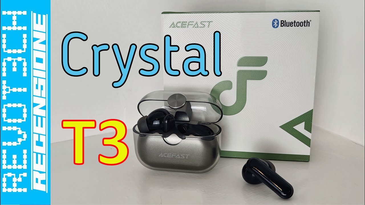 Acefast Crystal T3 Recensione: Ottime Cuffiette True Wireless a prezzo contenuto