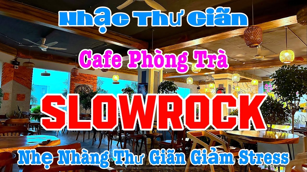 Nhạc Thư Gi&atilde;n Cafe Ph&ograve;ng Tr&agrave; Hay Nhất | Nhạc Slow Rock Nhẹ Nh&agrave;ng Thư Gi&atilde;n Giảm Stress| Organ Channel