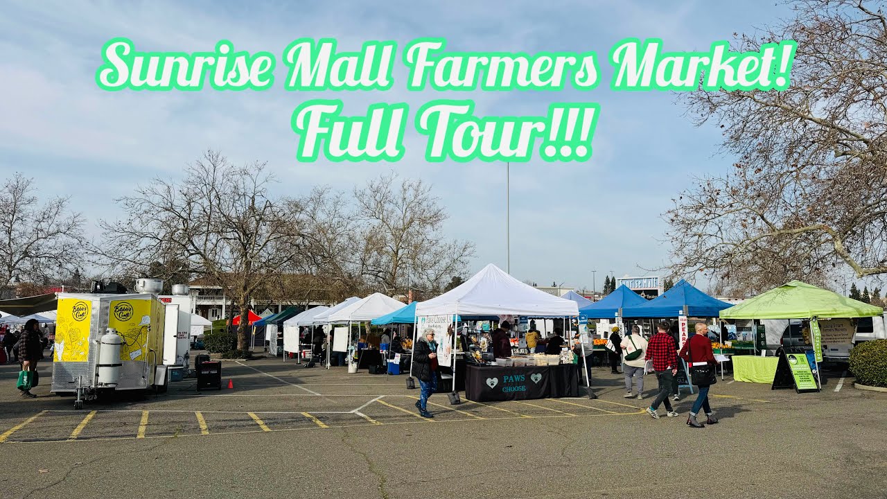 SUNRISE MALL FARMERS MARKET WALKING TOUR IN CITRUS HEIGHTS CA!