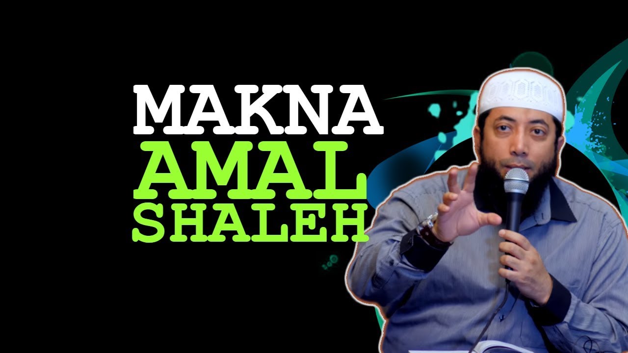 Makna AMAL Shaleh | Ustadz Khalid Basalamah
