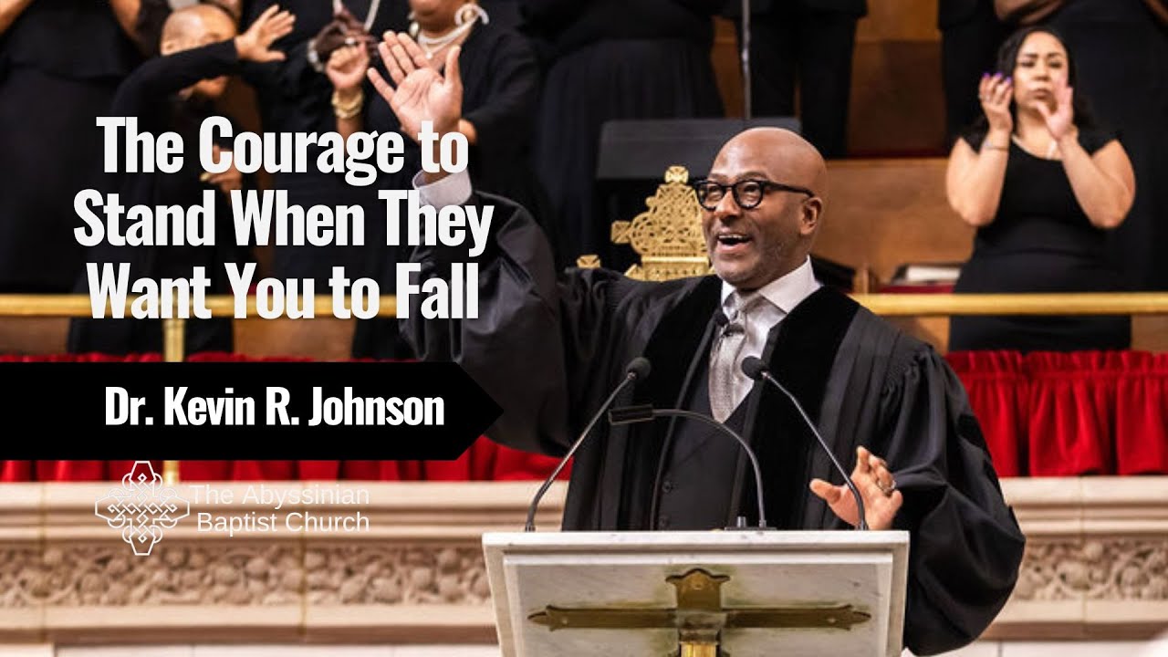 The Courage to Stand When They Want You to Fall | Dr. Kevin R. Johnson