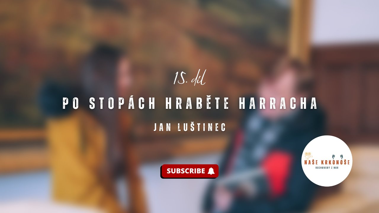 Naše Krkonoše - 15. díl - Po stopách hraběte Harracha - Jan Luštinec