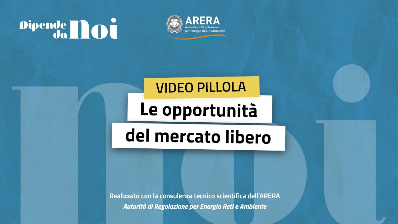 ARERA || episodio 9 || Le opportunità del mercato libero