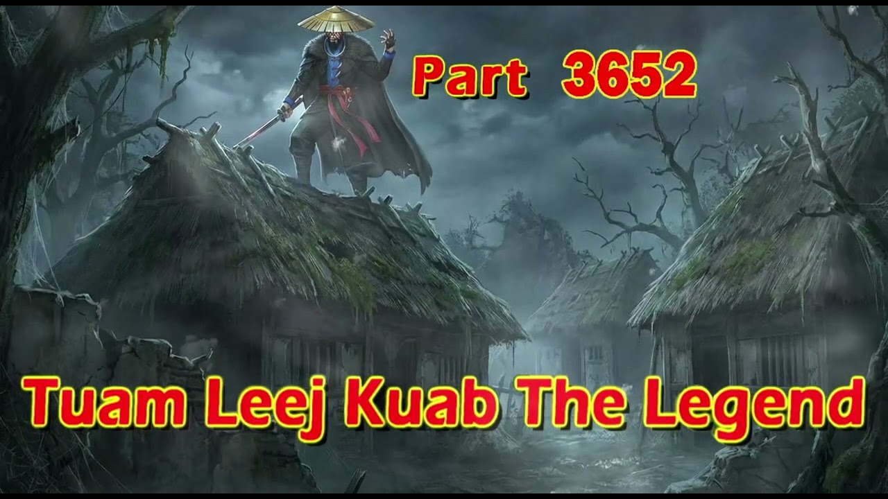 Tuam Leej Kuab The Legend Hmong Warrior  (Part 3652)