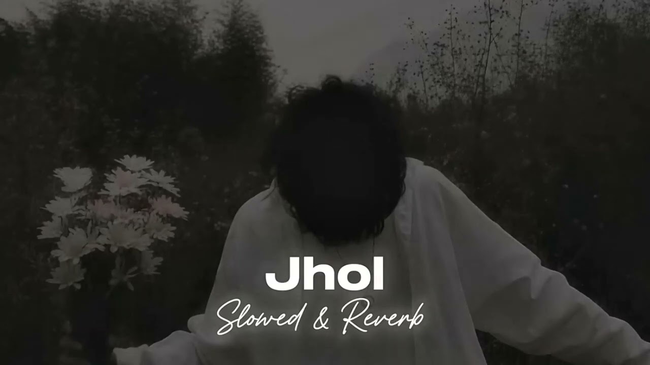 Jhol (Slowed & Reverb)
