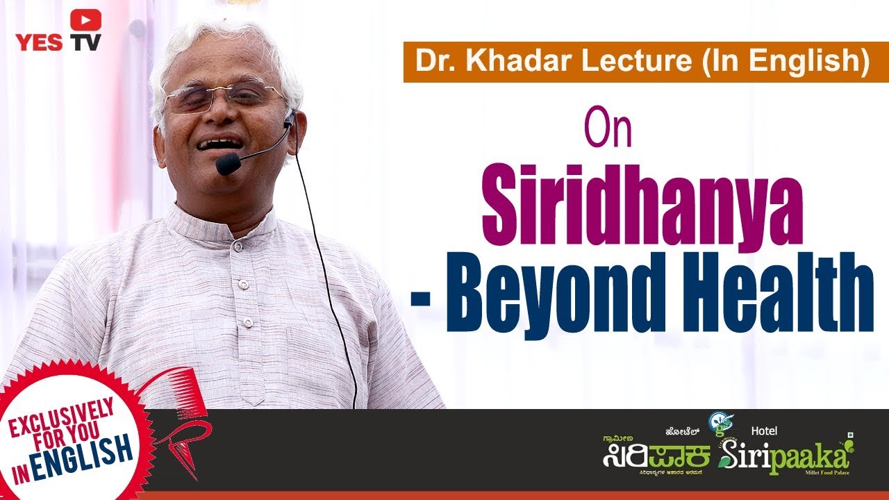 Dr Khadar Lecture in English on Siridhanya - Beyond Health, English speech, Dr. Khadar Vali