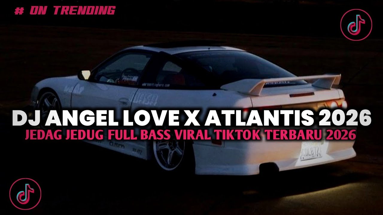 DJ AN ANGEL LOVE X ATLANTIS FULL BREAKBEAT FULL BASS JEDAG JEDUG VIRAL TIKTOK TERBARU 2026 FULL SONG