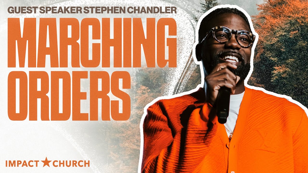 Marching Orders | Guest Speaker Stephen Chandler | Impact Church