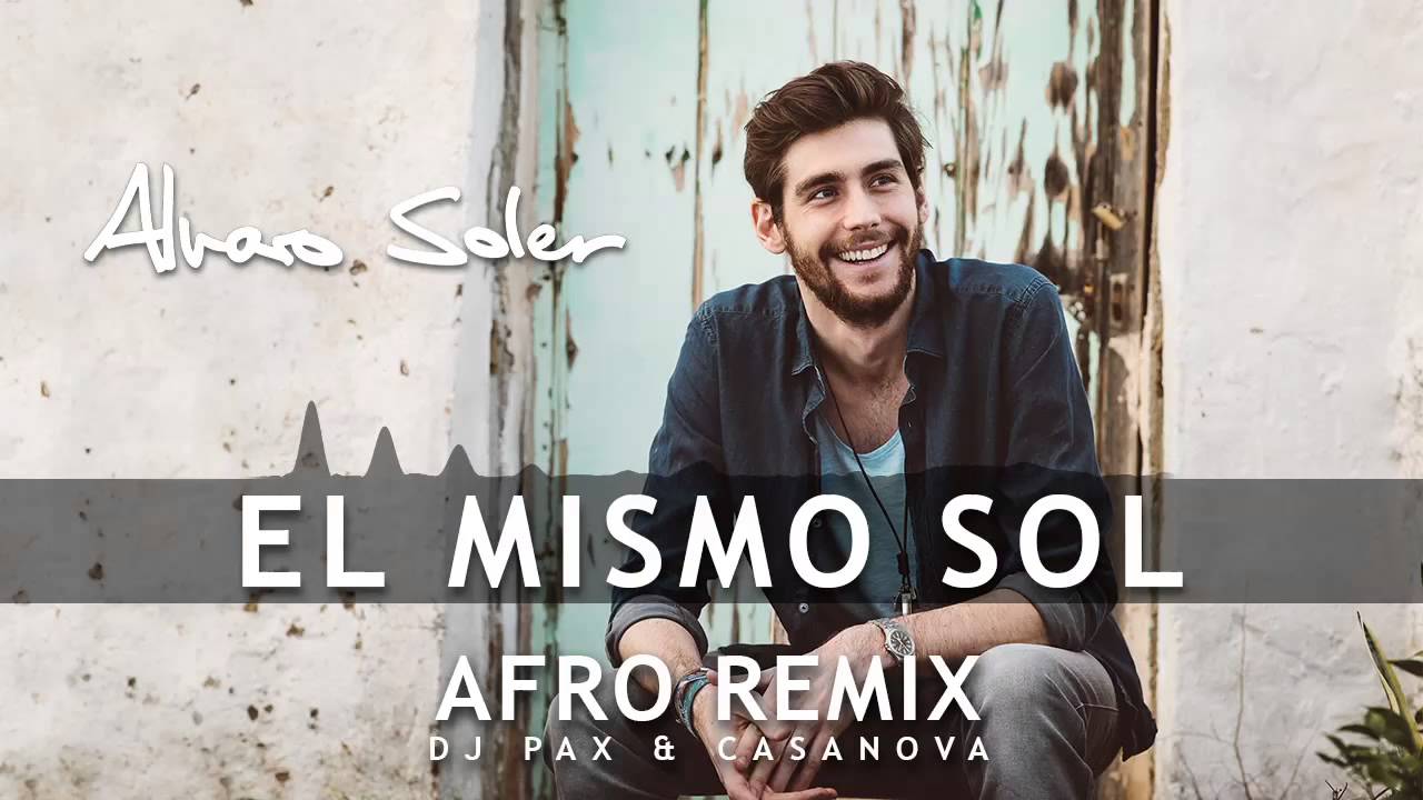 Alvaro Soler - El Mismo Sol - DJs Pax&Casanova - Afro Remix 2015