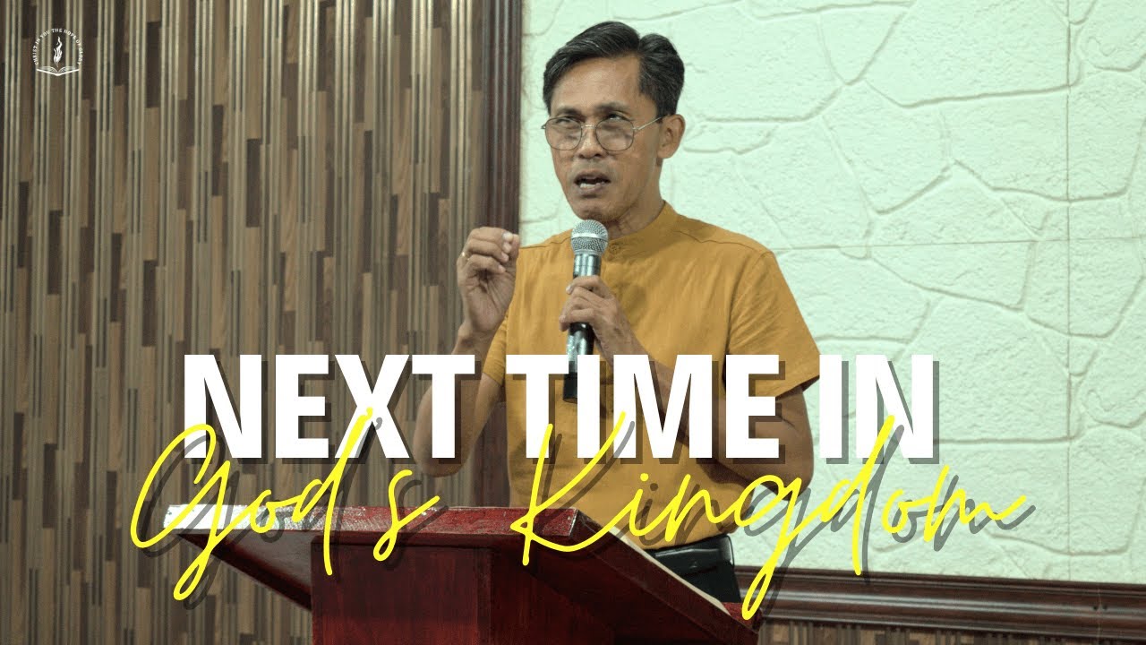 Next Time in God's Kingdom | Ptr. Edgar Dollano