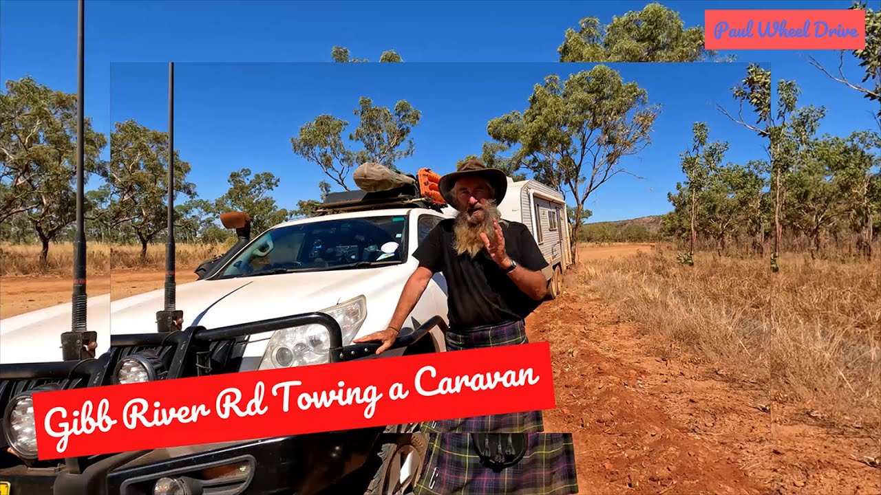 Gibb River Road Towing A Caravan (Part 1 of 3). What was I thinking?