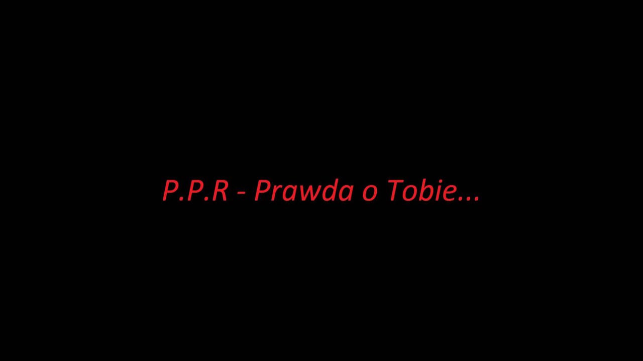 P.P.R - Prawda o Tobie...