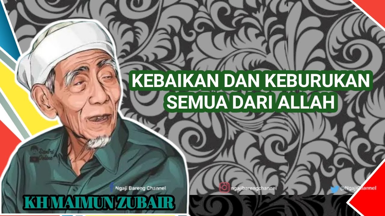 KEBAIKAN DAN KEBURUKAN - KH MAIMUN ZUBAIR - Ngaji Bareng Channel