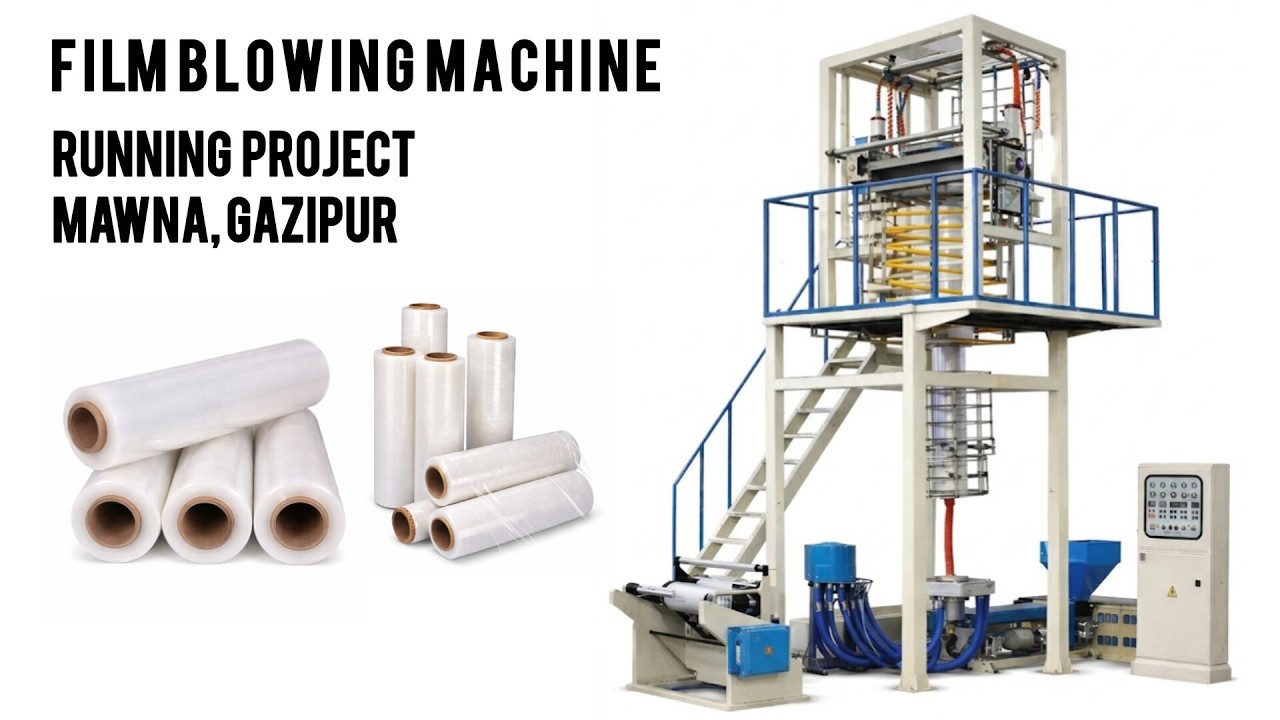 Film Blowing Machine Running Project | Gazipur, Mawna