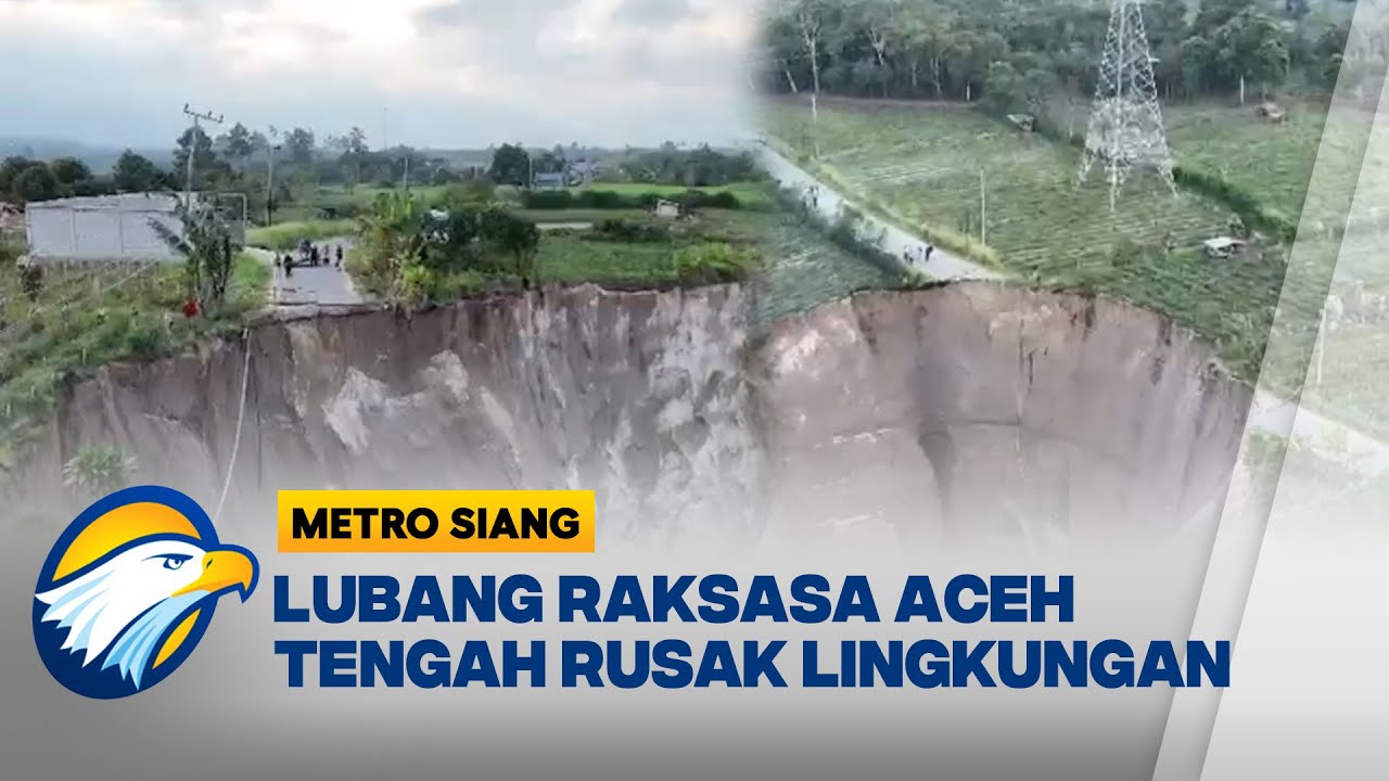 Lubang Raksasa di Aceh Tengah Meluas, Rusak Jalan dan Tower Listrik - [Metro Siang]