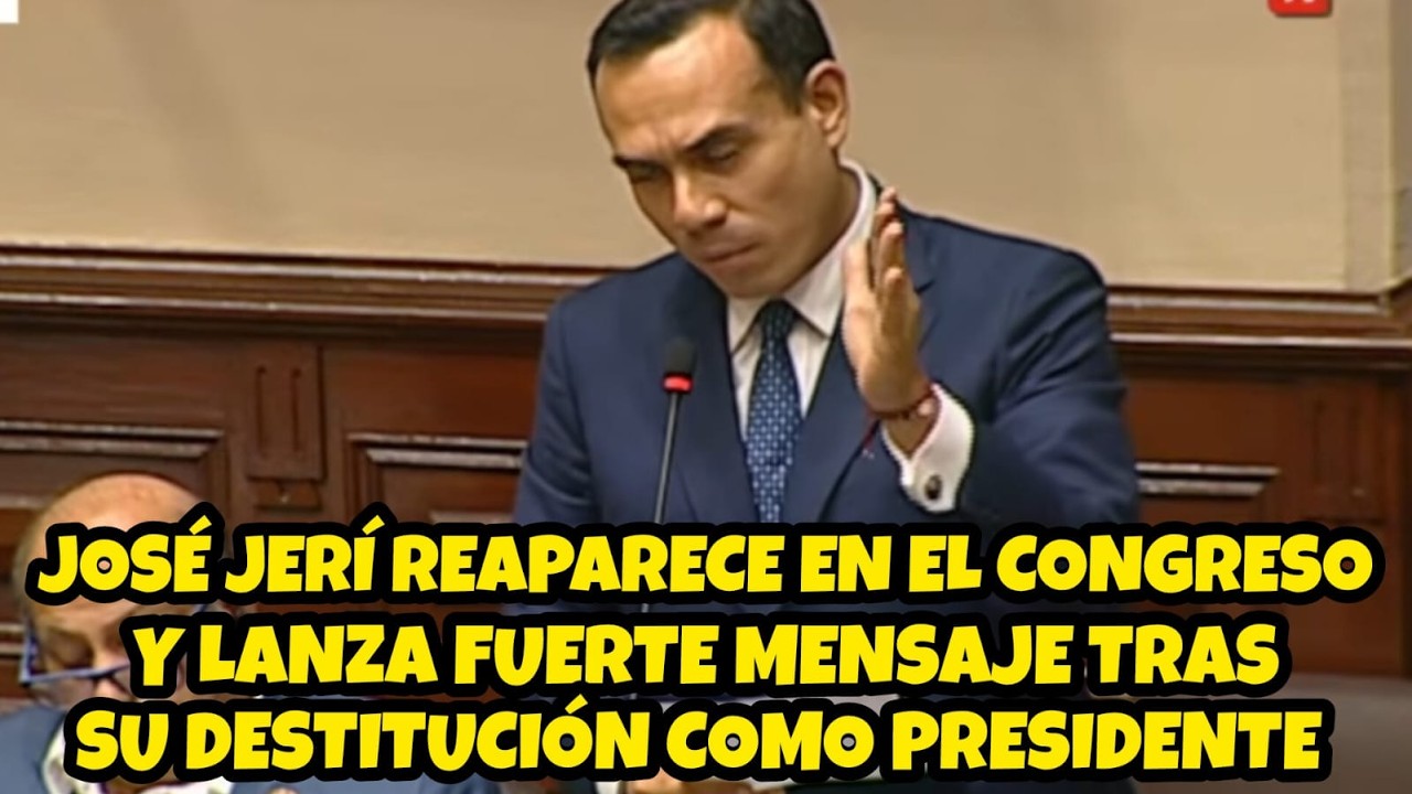 JOSÉ JERÍ REAPARECE EN EL CONGRESO Y LANZA DURO MENSAJE