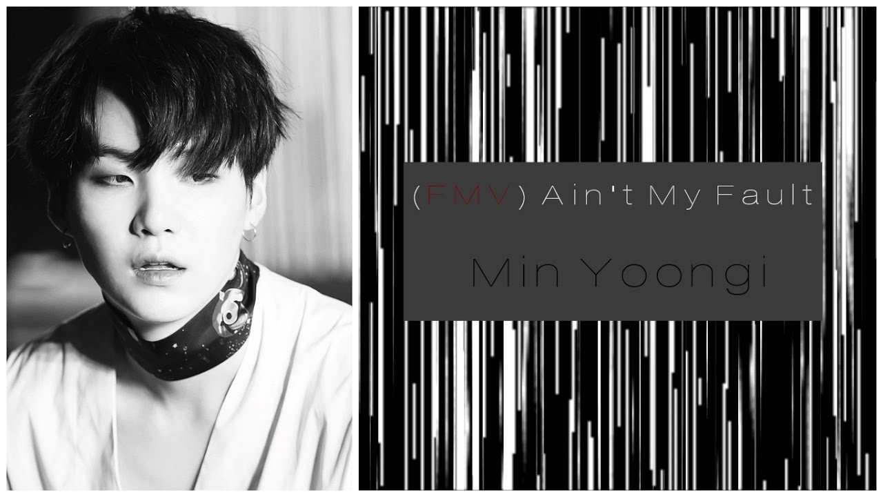 (FMV) Ain't My Fault Remix-Min Yoongi