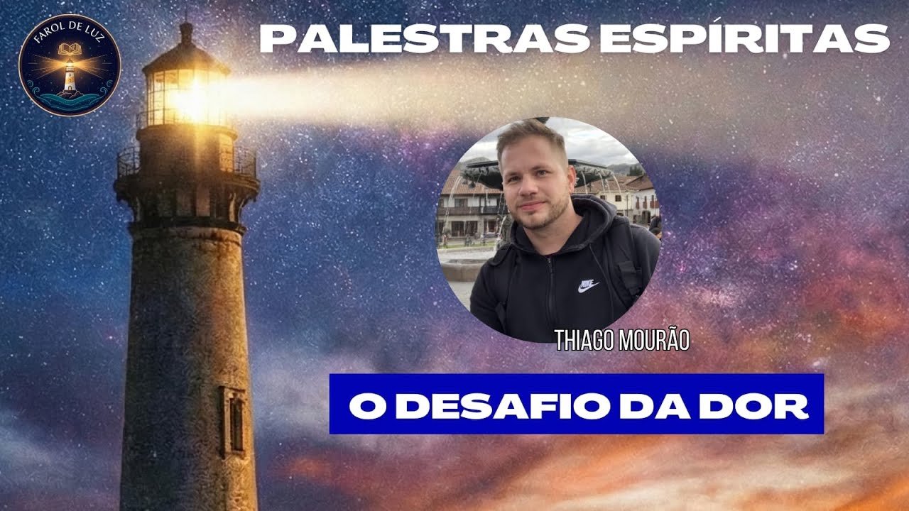 PALESTRAS ESPÍRITA | O Desafio da Dor | Thiago Mourão
