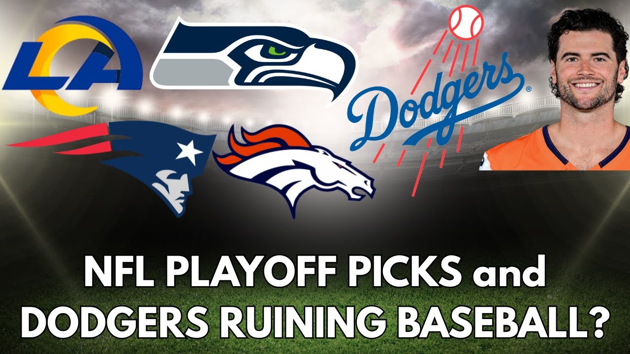 NFL Playoff Picks: Seahawks vs Rams and Patriots vs Broncos, and Are the Dodgers RUINING Baseball?