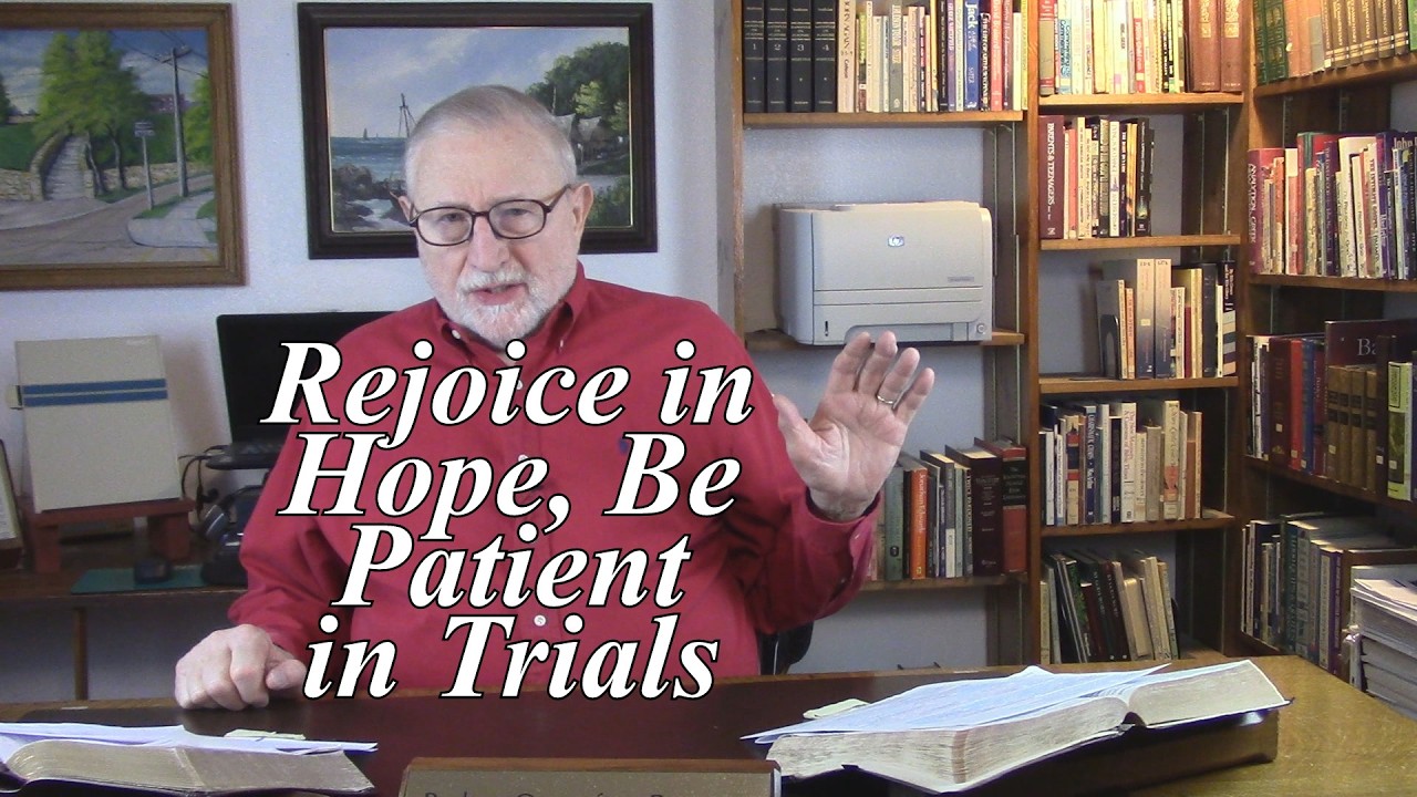 Rejoice in Hope, Be Patient in Trials. Romans 12:12. (#84)