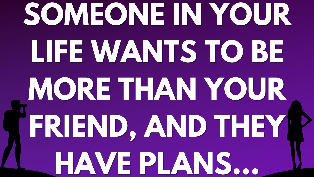 💌 Someone in your life wants to be more than your friend, and they have plans...