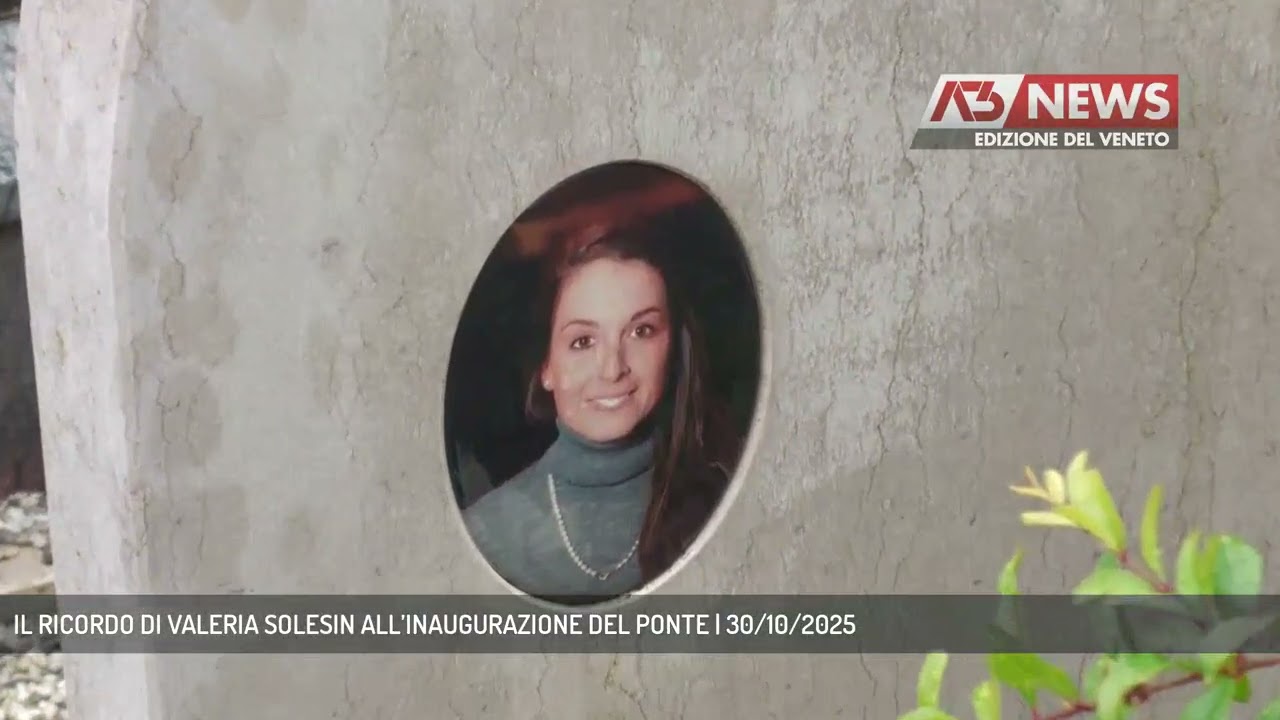 IL RICORDO DI VALERIA SOLESIN ALL’INAUGURAZIONE DEL PONTE | 30/10/2025