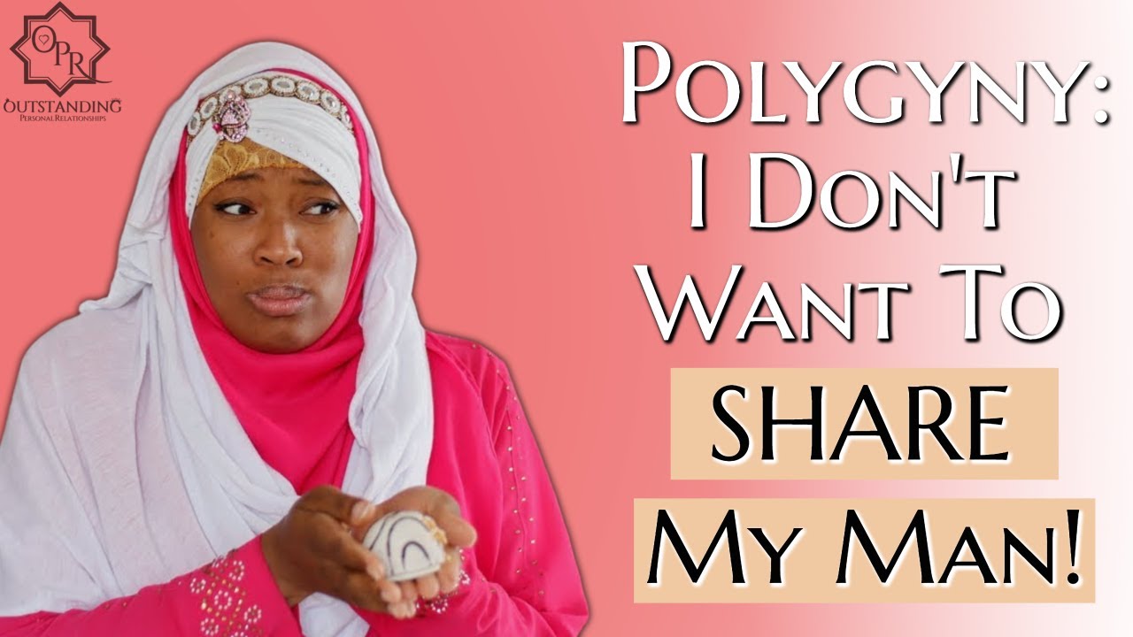 Polygyny: I Don't Want To SHARE My Man!
