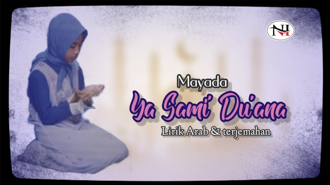 Ya Sami' Du'ana ( Lirik Arab & terjemahan ) || Mayada || Cahaya Rasul 4.