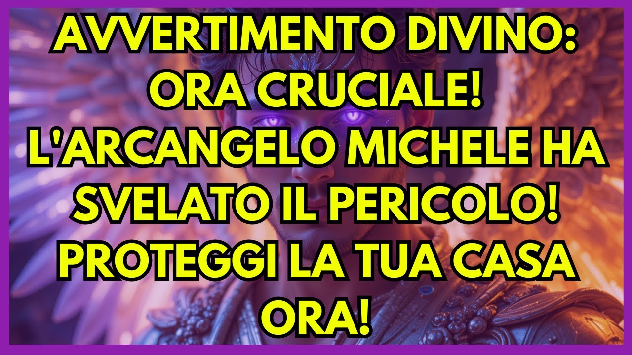 ⚡ AVVERTIMENTO DIVINO: ORA CRUCIALE! L'ARCANGELO MICHELE HA SVELATO IL PERICOLO! PROTEGGI LA TUA