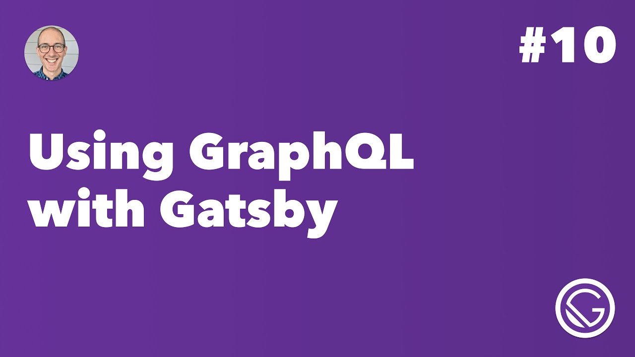 Gatsby #10: Using GraphQL with Gatsby