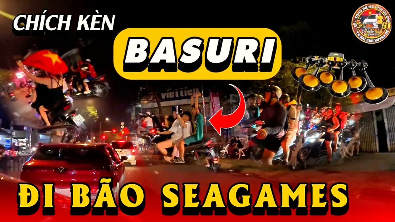 Liêm 332 | Chích Kèn Basuri lúc Đi Bão Seagames 33