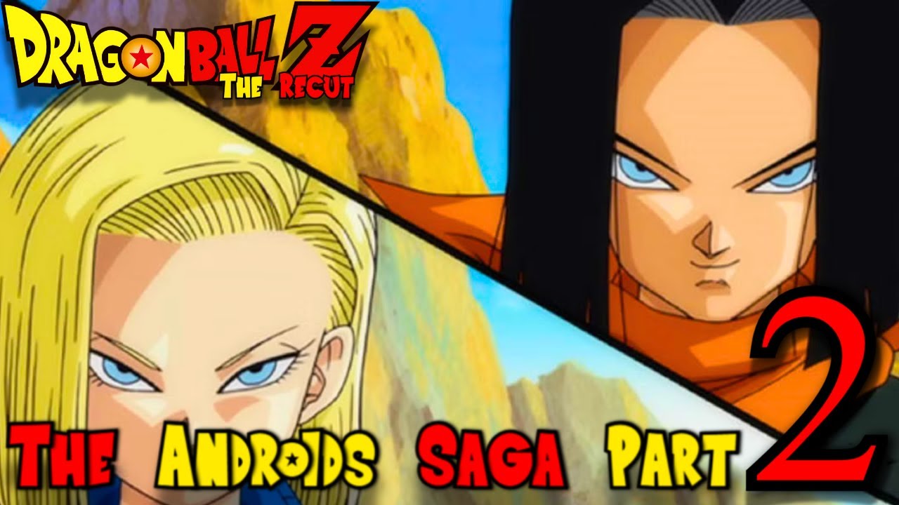 Dragon Ball Z: The Recut &ndash; The Androids Saga Part 2